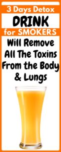 ATTENTION TO SMOKERS: You Can Remove Toxins From the Body In 3 days