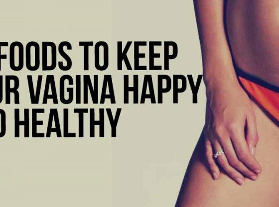 10 Foods To Keep Your Vagina Happy and Healthy